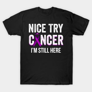 Nice Try Cancer I'm Still Here Pancreatic Cancer Awareness T-Shirt